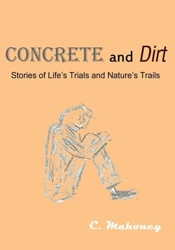 Concrete and Dirt Stories of Life's Trials and Nature's Trails