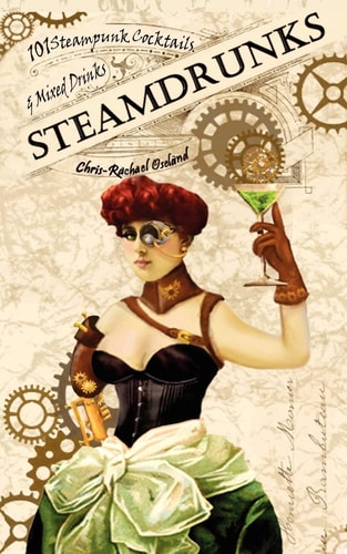 SteamDrunks 101 Steampunk Cocktails and Mixed Drinks