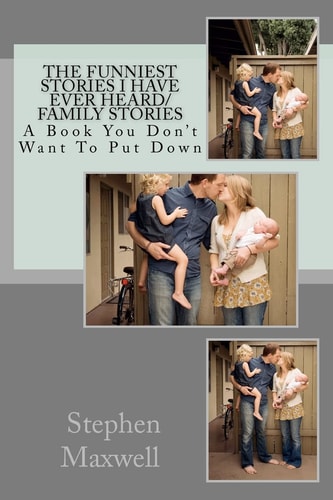 The Funniest Stories I Have Ever Heard/ Family Stories A Book You Don't Want To Put Down