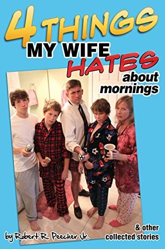 Four Things My Wife Hates About Mornings and Other Collected Stories