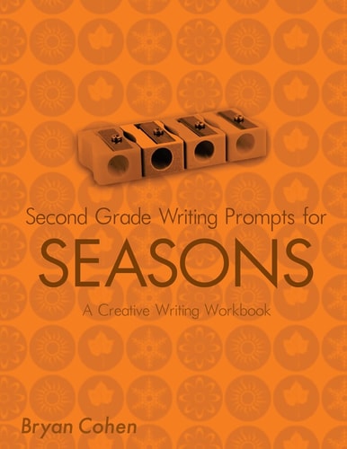 Second Grade Writing Prompts for Seasons A Creative Writing Workbook