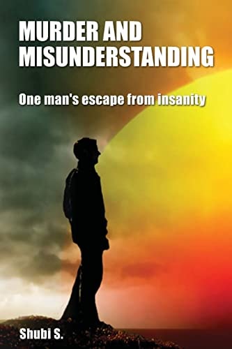 Murder and Misunderstanding One Man's Escape from Insanity