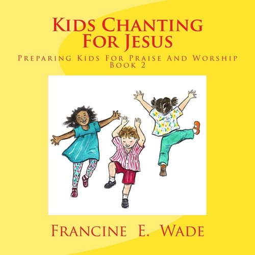 Kids Chanting For Jesus Preparing Kids For Praise And Worship