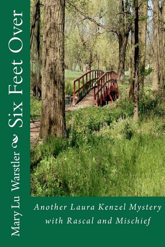 Six Feet Over Another Laura Kenzel Mystery with Rascal and Mischief