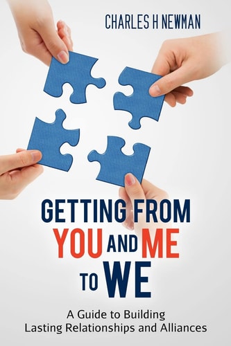 Getting From You and Me to WE A Guide to Building Lasting Relationships and Alliances
