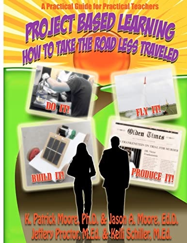 Project Based Learning How to Take the Road Less Traveled