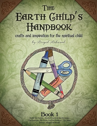The Earth Child's Handbook - Book 1 Crafts and Inspiration for the Spiritual Child.