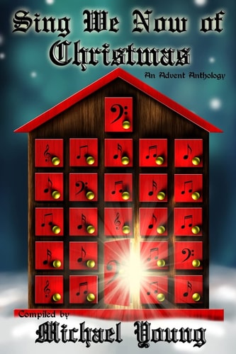 Sing We Now of Christmas An Advent Anthology