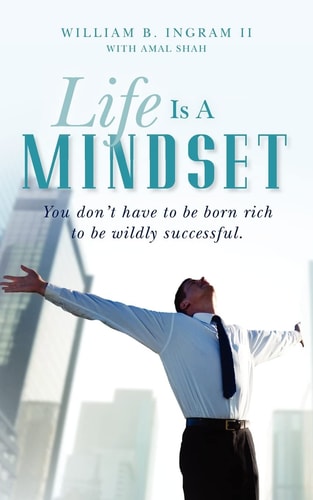 Life Is a Mindset You Don't Have to Be Born Rich to Be Wildly Successful