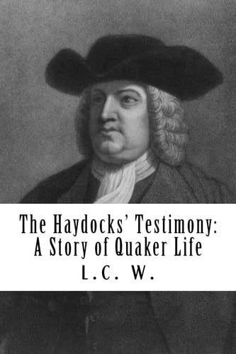 The Haydocks' Testimony A Story of Quaker Life