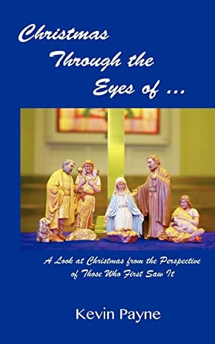 Christmas Through the Eyes Of... A Look at Christmas From the Perspective of Those Who First Saw It