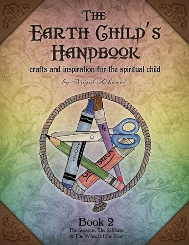The Earth Child's Handbook - Book 2 Crafts and Inspiration for the Spiritual Child.