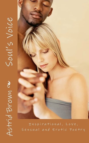 Soul's Voice Inspirational, Love, Sensual and Erotic Poetry