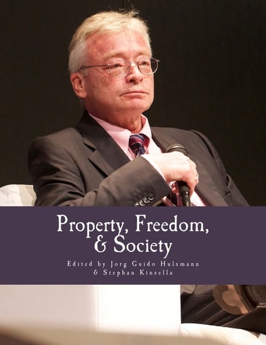 Property, Freedom, & Society (Large Print Edition) Essays in Honor of Hans-Hermann Hoppe
