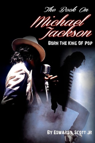 The Book on Michael Jackson Born the King of Pop