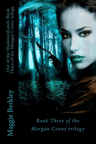 Out of the ShadowedLands Book Three of the Morgan Crowe Trilogy: Book Three of the Morgan Crowe Trilogy