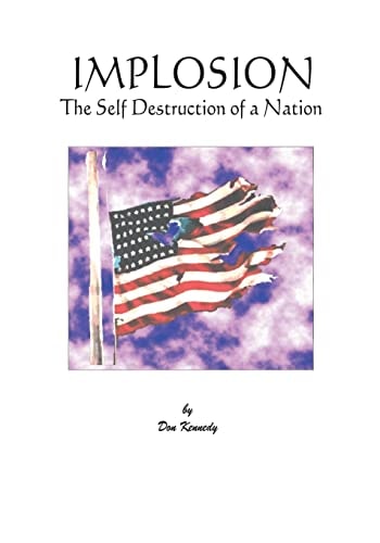 Implosion: the Self-Destruction of a Nation The Self Destruction of a Nation