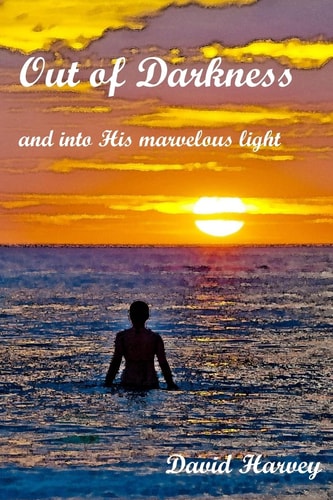 Out of Darkness And Into His Marvelous Light