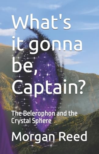 What's It Gonna Be, Captain? The Belerophon and the Crystal Sphere