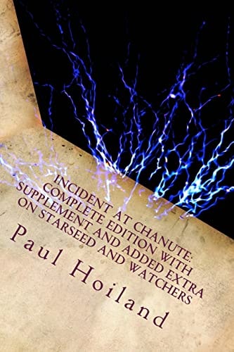 Incident At Chanute Complete Edition with Supplement and Added Extra on Starseed and Watchers