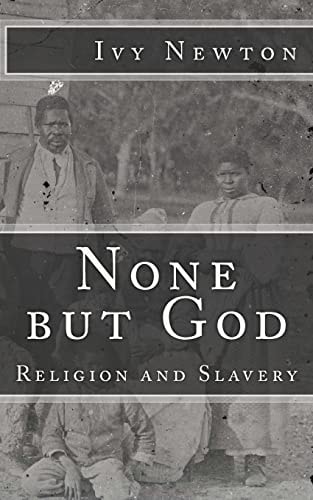 None But God Religion and Slavery: Religion and Slavery