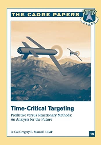 Time-Critical Targeting Predictive Versus Reactionary Methods: An Analysis for the Future: CADRE Paper No. 19