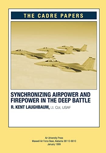 Synchronizing Airpower and Firepower in the Deep Battle CADRE Paper