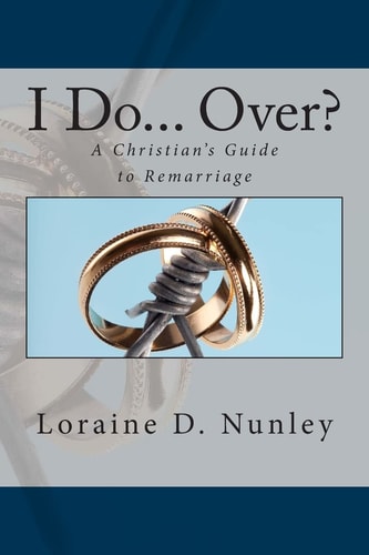 I Do... Over? A Christian's Guide to Remarriage
