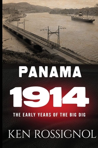 Panama 1914 The Early Years of the Big Dig