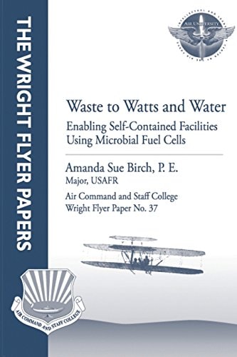Waste to Watts and Water: Enabling Self-Contained Facilities Using Microbial Fuel Cells Wright Flyer Paper No. 37