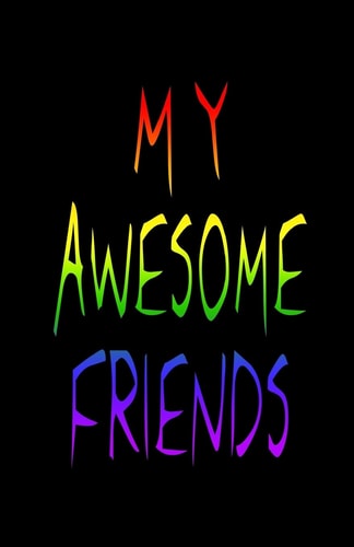 My Awesome Friends
