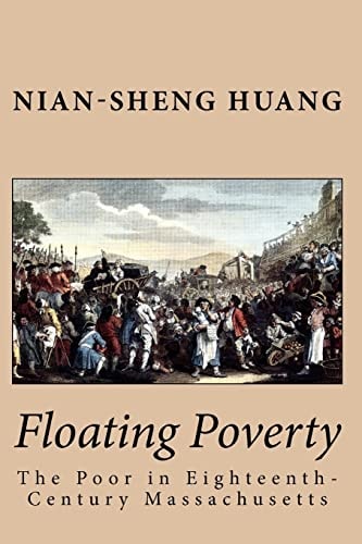 Floating Poverty The Poor in Eighteenth Century Massachusetts