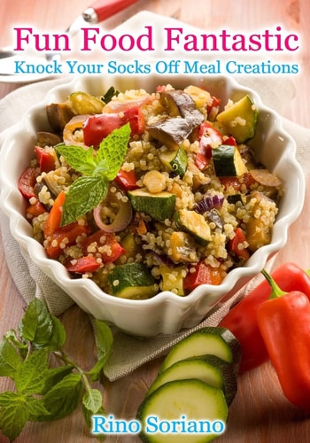 Fun Food Fantastic Knock Your Socks Off Meal Creations