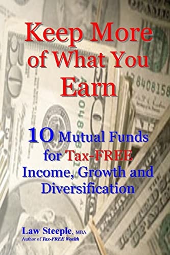 Keep More of What You Earn 10 Mutual Funds for Tax-FREE Income, Growth and Diversification