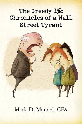 The Greedy 1% Chronicles of a Wall Street Tyrant