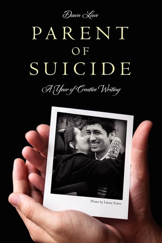 Parent of Suicide A Year of Creative Writing