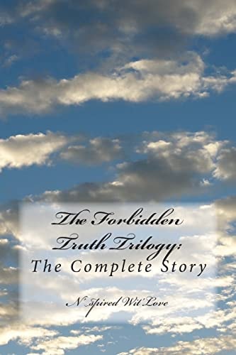 The Forbidden Truth Trilogy: the COMPLETE SERIES The Complete Story