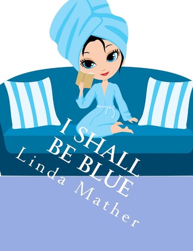 I Shall Be Blue A Self Help Book for Depression