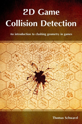 2D Game Collision Detection An Introduction to Clashing Geometry in Games