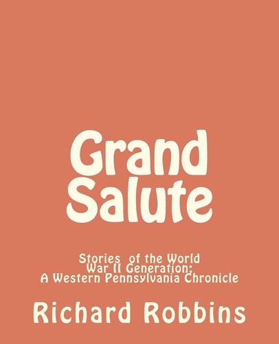 Grand Salute Stories of the World War II Generation