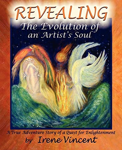 REVEALING - The Evolution of an Artist's Soul A True Adventure Story of a Quest for Enlightenment