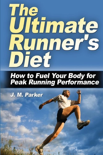 The Ultimate Runner's Diet How to Fuel Your Body for Peak Running Performance