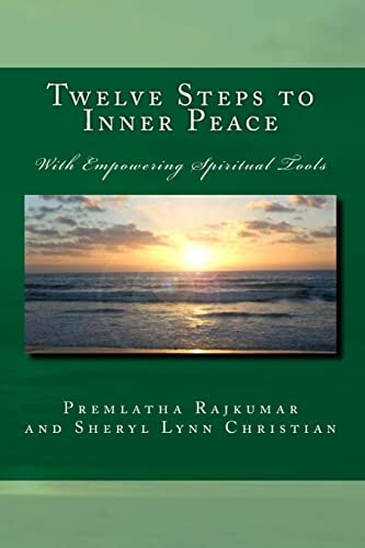 Twelve Steps to Inner Peace With Empowering Spiritual Tools