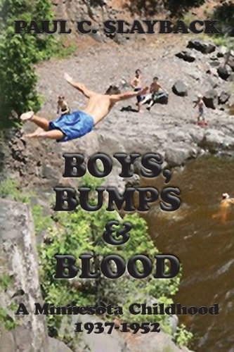 Boys, Bumps & Blood A Minnesota Childhood 1937-1952