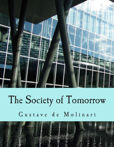 The Society of Tomorrow (Large Print Edition) A Forecast of Its Political and Economic Organization