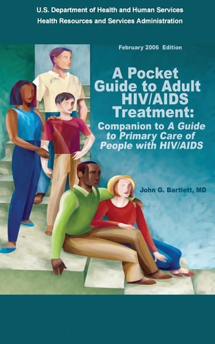 A Pocket Guide to Adult HIV/AIDS Treatment Companion to "A Guide to Primary Care of People with HIV/AIDS"