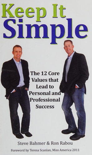 Keep It Simple The 12 Core Values That Lead to Personal and Professional Success