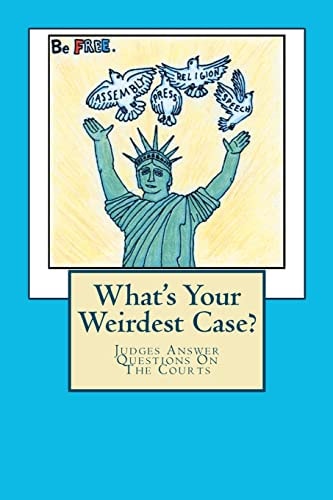 What's Your Weirdest Case? Judges Answer Questions On The Courts