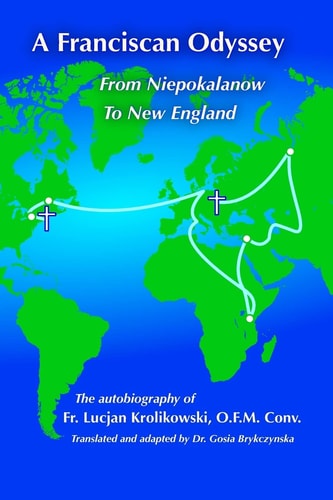 A Franciscan Odyssey Autobiography of WW II Prisoner, Soldier, Priest and Foster Parent