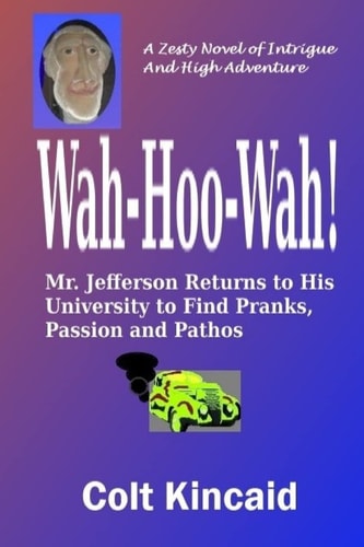 Wah-Hoo-Wah! Mr. Jefferson Returns to His University to Discover Pranks, Passion and Pathos